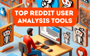 Top 5 Analysis Tools For Analyzing Reddit User